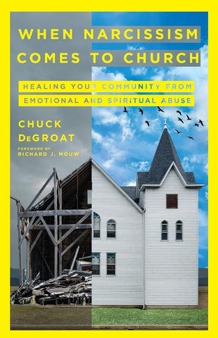 When Narcissism Comes to Church: Healing Your Community From Emotional and Spiritual Abuse by Chuck DeGroat
