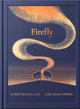 Night Creatures: Firefly: An Uplifting and Lyrical Story of Light, Hope, and Wonder by Robert MacFarlane