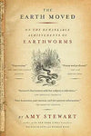 The Earth Moved: On the Remarkable Achievements of Earthworms