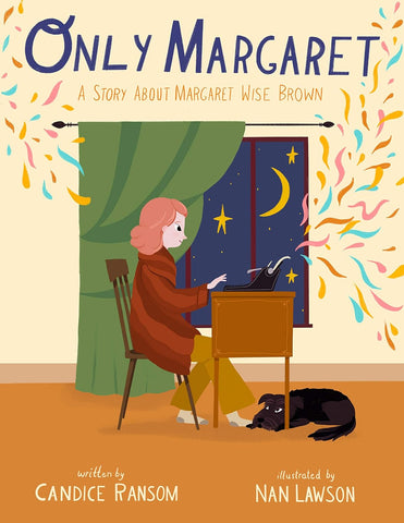 Only Margaret: A Story about Margaret Wise Brown (Incredible Lives for Young Readers) by Candice Ransom