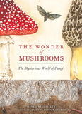 The Wonder of Mushrooms: The Mysterious World of Fungi by Maya Jewell Zeller