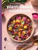 The Ultimate Plant-Based Cookbook: 100 Nourishing Recipes for Every Meal by Sarah Cobacho