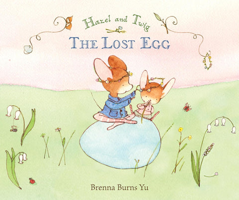 Hazel and Twig: The Lost Egg by Brenna Burns Yu