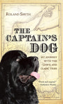 The Captain's Dog: My Journey with the Lewis and Clark Tribe by Roland Smith