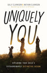 Uniquely You: Exploring Your Child's Extraordinarily Distinctive Design by Sally Clarkson & Nathan Clarkson