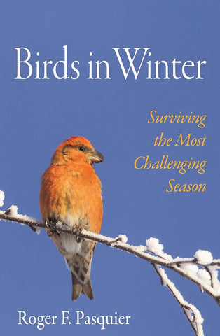 Birds in Winter: Surviving the Most Challenging Seasons by Roger Pasquier