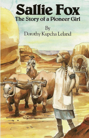 Sallie Fox: The Story of a Pioneer Girl (1ST ed.) by Dorothy Kupcha Leland