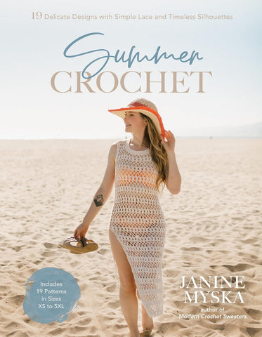 Summer Crochet: 19 Delicate Designs with Simple Lace and Timeless Silhouettes by Janine Myska