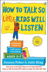 How to Talk So Little Kids Will Listen: A Survival Guide to Life with Children Ages 2-7