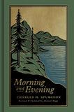 Morning and Evening: A New Edition of the Classic Devotional Based on the Holy Bible, English Standard Version by Charles H Spurgeon