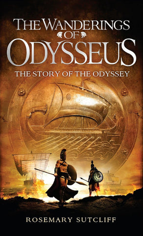 The Wanderings of Odysseus: The Story of the Odyssey by Rosemary Sutcliff