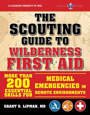 The Scouting Guide to Wilderness First Aid by Grant S. Lipman, MD