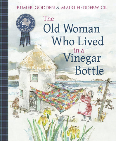 The Old Woman Who Lived in a Vinegar Bottle (Traditional Scottish Tales) by Rumer Godden & Mairi Hedderwick