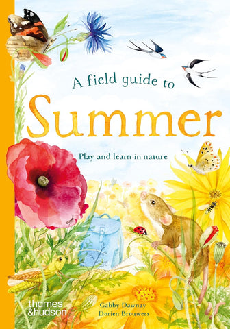 A Field Guide to Summer: Play and Learn in Nature (Field Guide #3) by Gabby Dawnay