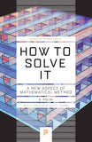 How to Solve It: A New Aspect of Mathematical Method (With a Foreword by John H. Con) (Princeton Science Library #34) by G. Polya