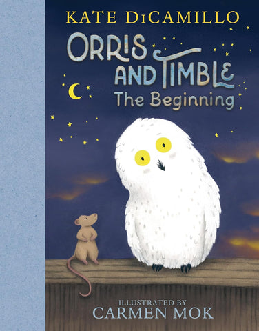 Orris and Timble: The Beginning: (A Heartwarming Early Chapter Book about Friendship, Courage, and Helping Others) by Kate Dicamillo
