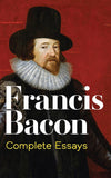 Francis Bacon: Complete Essays (Dover Literature: Essays)