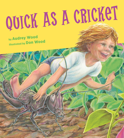 Quick As A Cricket by Audrey & Don Wood