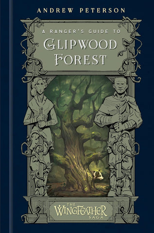 A Ranger's Guide to Glipwood Forest (Wingfeather Saga) by Andrew Peterson