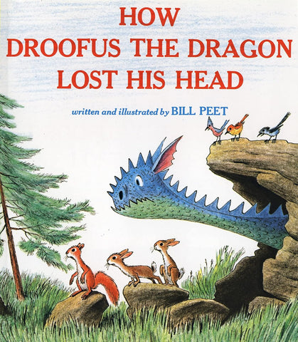 How Droofus the Dragon Lost his Head by Bill Peet