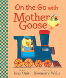 On the Go with Mother Goose (My Very First Mother Goose) by Iona Opie
