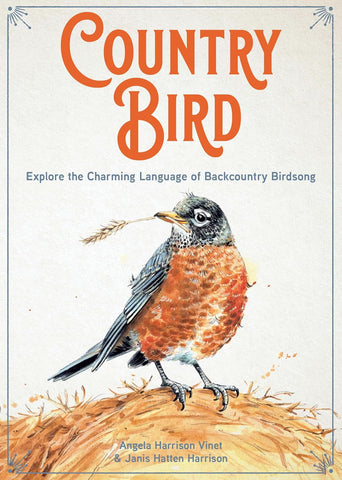 Country Bird: Explore the Charming Language of Backcountry Birdsong by Angela Harrison Vinet & Janis Hatten Harrison