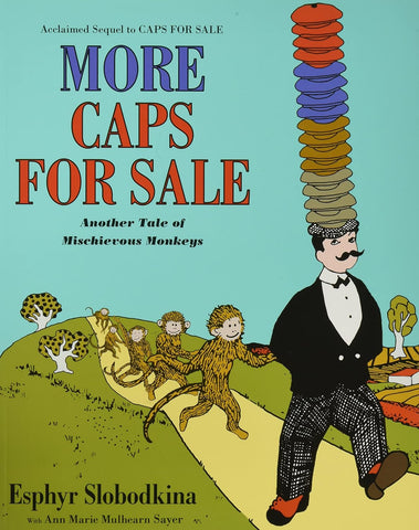 More Caps for Sale: Another Tale of Mischievous Monkeys by Ann Maie Mulhearn Sayer