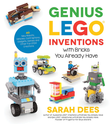 Genius Lego Inventions with Bricks You Already Have by Sarah Dees