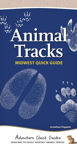 Animal Tracks: Midwest Adventure Quick Guide by Jonathan Poppele