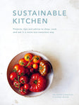 Sustainable Kitchen: Projects, Tips and Advice to Shop, Cook and Eat in a More Eco-Conscious Way (Sustainable Living #5)