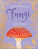 An Anthology of Fungi: A Collection of Mushrooms, Toadstools and Other Fungi (DK Little Anthologies)