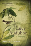 Lucy Audubon: A Biography by Carolyn E. DeLatte