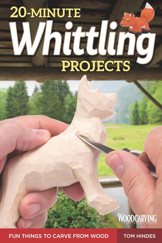 20-Minute Whittling Projects: Fun Things to Carve from Wood by Tom Hindes