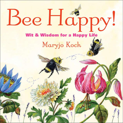 Bee Happy! Wit & Wisdom for a Happy Life