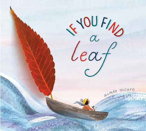 If You Find a Leaf: An Inspiring Nature Book for Kids and Toddlers by Aimee Sicuro