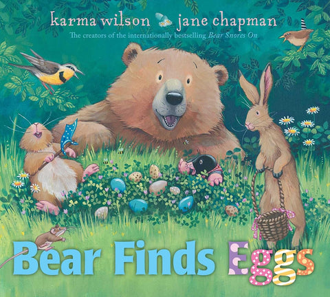 Bear Finds Eggs by Karma Wilson, Jane Chapman