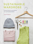 Sustainable Wardrobe: Practical Advice and Projects for Eco-Friendly Fashion (Sustainable Living #6)