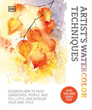 Artist's Watercolor Techniques: Discover How to Paint Landscapes, People and Still Lifes, and Develop Your Own Style