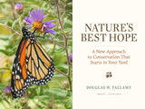 Nature's Best Hope: A New Approach to Conservation That Starts in Your Yard by Douglas W Tallamy