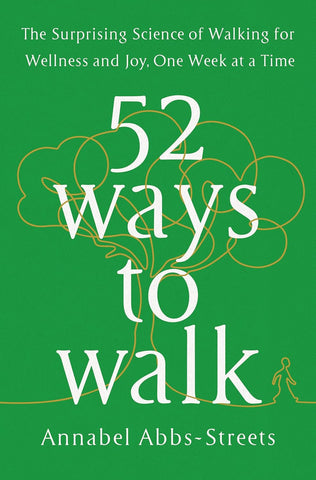52 Ways to Walk: The Surprising Science of Walking for Wellness and Joy, One Week at a Time by Annabel Abbs - Streets