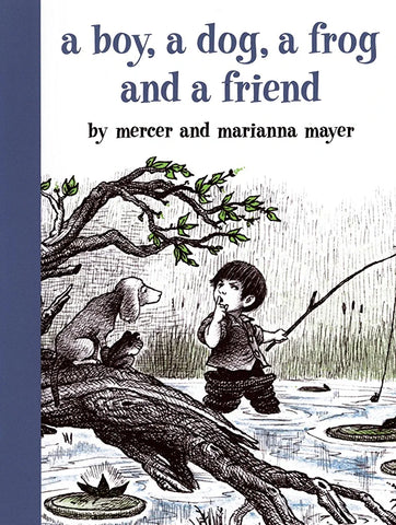 A Boy, A Dog, A Frog, and a Friend by Mercer and Marianna Mayer