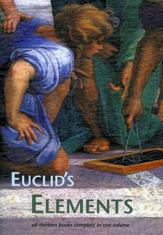Euclid's Elements: All Thirteen Books Complete in One Volume by Euclid