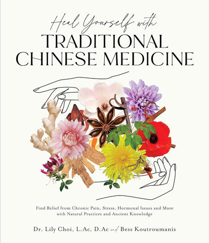 Heal Yourself with Traditional Chinese Medicine: Find Relief from Chronic Pain, Stress, Hormonal Issues and More with Natural Practices...