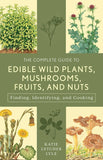 The Complete Guide to Edible Wild Plants, Mushrooms, Fruits, and Nuts (Guide to) (3RD ed.) by Katie Letcher Lyle