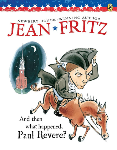 And Then What Happened, Paul Revere? by Jean Fritz ill by Margot Tomes