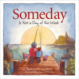 Someday Is Not a Day of the Week by Denise Brennan- Nelson