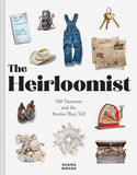 The Heirloomist: 100 Treasures and the Stories They Tell by Shana Novak