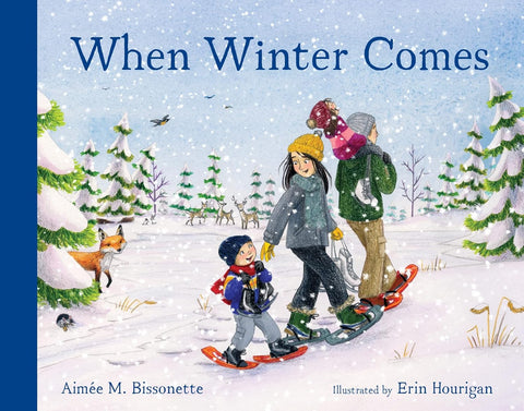 When Winter Comes: Discovering Wildlife in Our Snowy Woods by Aimee M. Bissonette