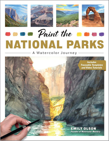 Paint the National Parks: A Watercolor Journey by Emily Olson