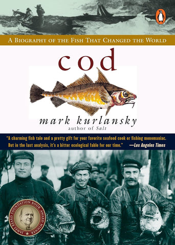 Cod: A Biography of the Fish that Changed the World by Mark Kurlansky
